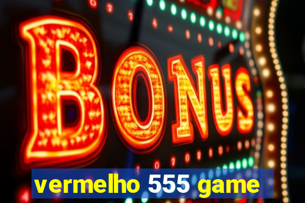 vermelho 555 game